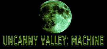 Banner of Uncanny Valley: Machine 