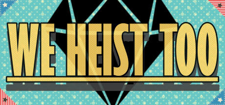 Banner of We Heist Too 