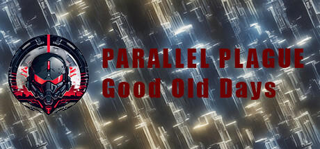Banner of PARALLEL PLAGUE : Ngày xưa tốt đẹp 