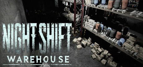 Banner of Night shift: Warehouse 