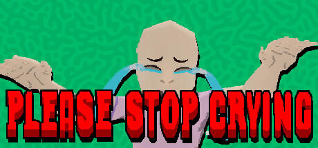 Banner of PLEASE STOP CRYING 