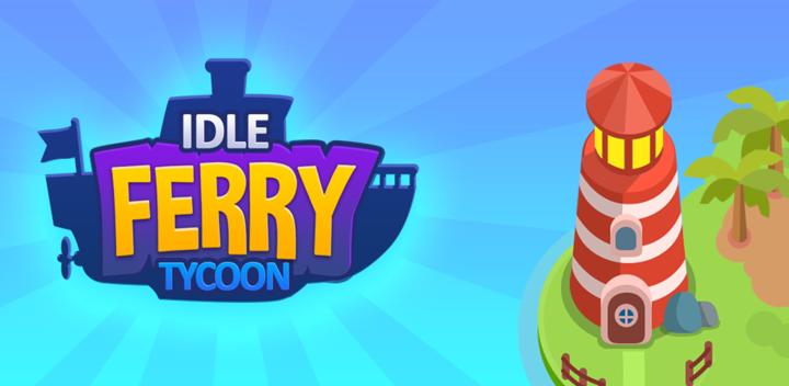 Banner of IDLE Ferry Tycoon 1.12.4