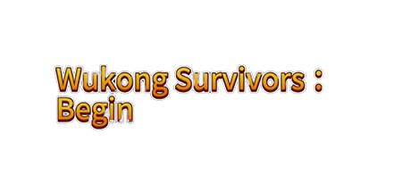 Banner of Wukong Survivors ：Begin 