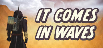 Banner of It Comes In Waves 