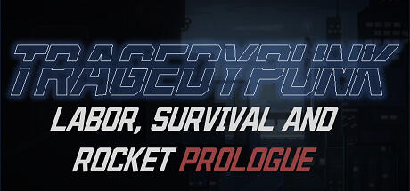 Banner of TRAGEDYPUNK:LABOR, SURVIVAL AND ROCKET Prologue 
