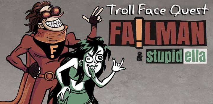 Banner of Troll Face Quest: Stupidella y Failman 1.3.0
