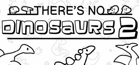 Banner of There's No Dinosaurs 2 