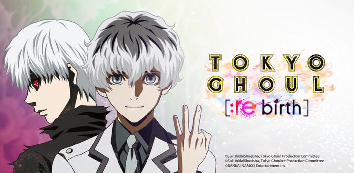 Banner of TOKYO GHOUL [:re birth] 