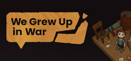 Banner of We Grew Up in War 