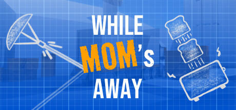 Banner of While Mom's Away 