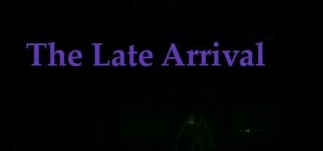 Banner of The Late Arrival 