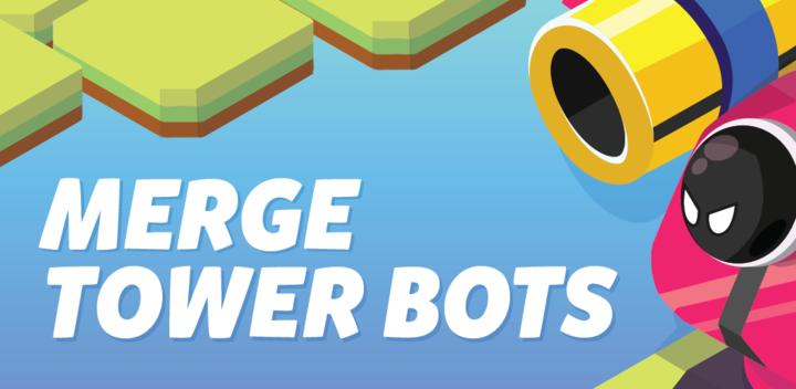 Banner of Merge Tower Bots 5.6.0