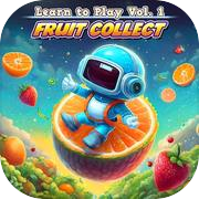 Learn to Play Vol. 1 - Fruit Collect