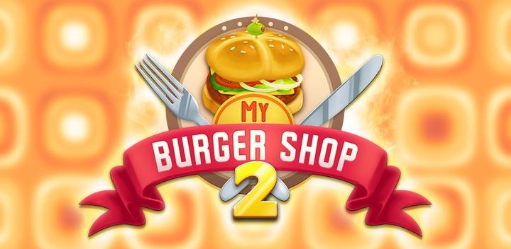 Banner of My Burger Shop 2: Food Game 1.4.37