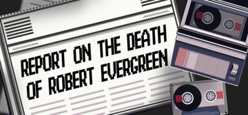 Banner of Report on the Death of Robert Evergreen 