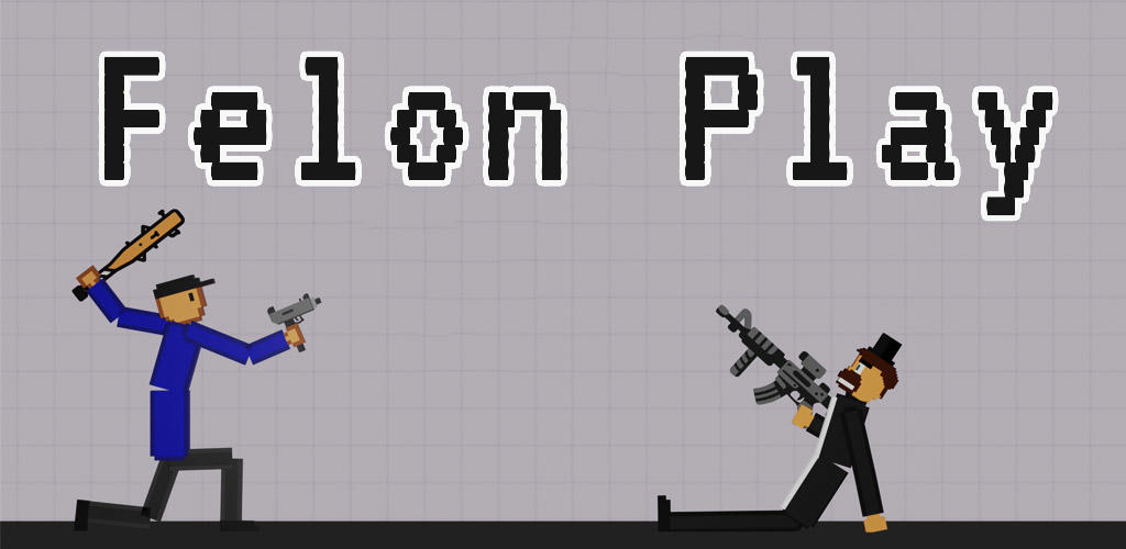 Felon Play: ragdoll sandbox