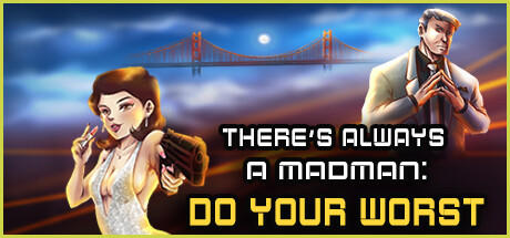 Banner of There's Always a Madman: Do Your Worst 