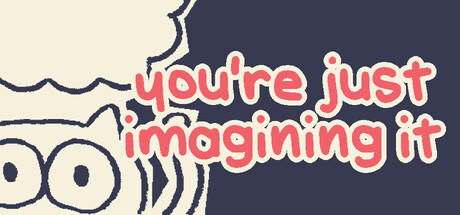 Banner of you're just imagining it 