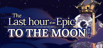 Banner of The Last Hour of an Epic TO THE MOON RPG 