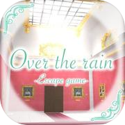 Over the rain -escape room-