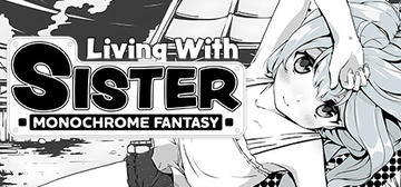 Banner of Living With Sister: Monochrome Fantasy 