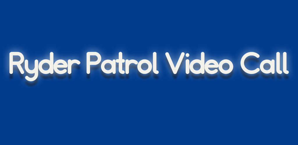 Banner of Video Call From Ryder Patrol 