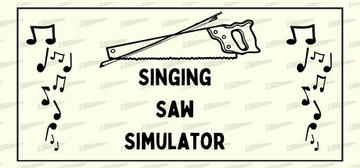Banner of The Singing Saw Simulator 