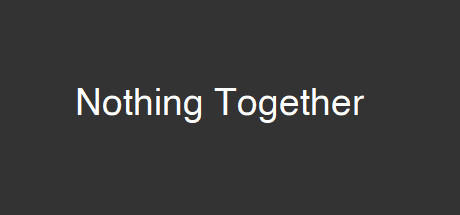 Banner of Nothing Together 