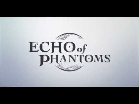 Screenshot of the video of Echo of Phantoms