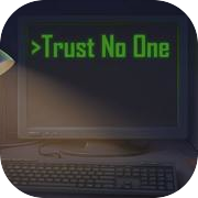 Trust No One