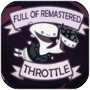 Full of Remastered Throttle