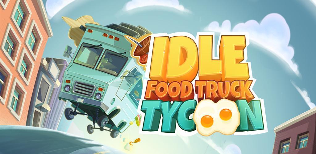 Banner of Idle Food Truck Tycoon ™🌮🚚 3.2