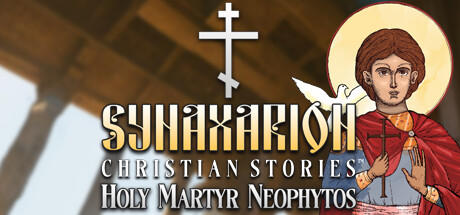 Banner of Synaxarion Christian Stories: Holy Martyr Neophytos 