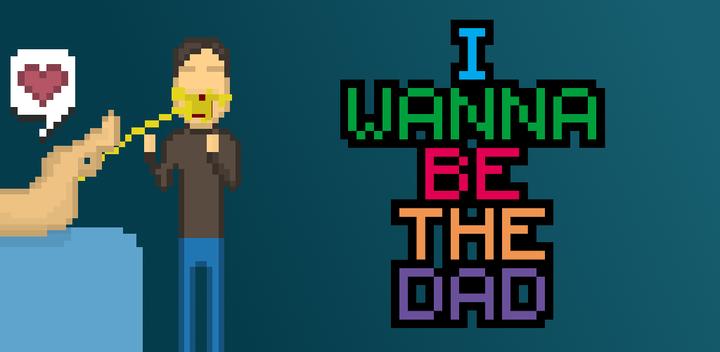 Banner of I Wanna Be The Dad FREE 1.0