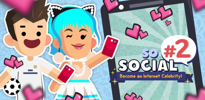 Banner of So Social 2: Media Celebrity 1.0.7