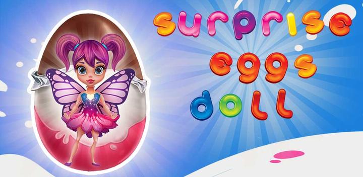 Banner of Surprise eggs dolls 4.0