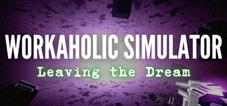 Banner of Workaholic Simulator: Leaving the Dream 