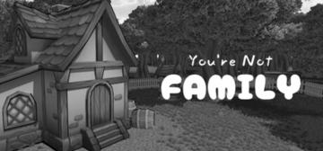 Banner of You're Not Family 