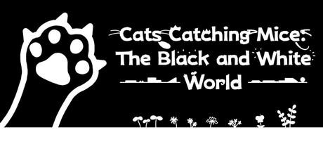 Banner of Cats Catching Mice: The Black and White World 