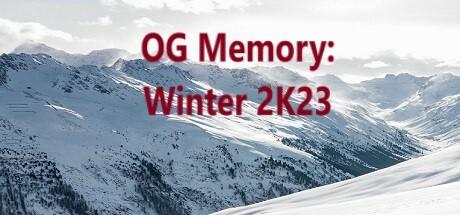 Banner of OG Memory: Winter 2K23 