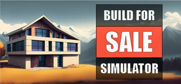 Banner of Build For Sale Simulator 