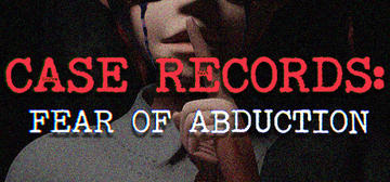 Banner of CASE RECORDS: Fear of Abduction 