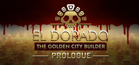 Banner of El Dorado : Le bâtisseur de la ville dorée - Prologue 