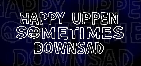 Banner of HAPPY UPPEN SOMETIMES DOWNSAD 