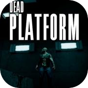 DEAD PLATFORM