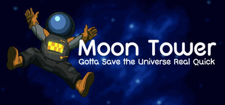 Banner of Moon Tower: Gotta Save the Universe Real Quick 