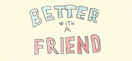 Banner of Better With A Friend 