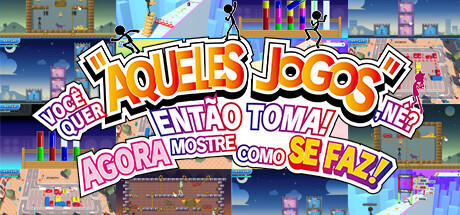 Banner of VOCÊ QUER "AQUELES JOGOS", NÉ? ENTÃO TOMA! AGORA MOSTRE COMO SE FAZ! 
