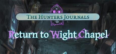 Banner of The Hunter's Journals - Bumalik sa Wight Chapel 