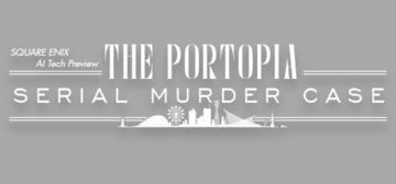 Banner of SQUARE ENIX AI Tech Preview: THE PORTOPIA SERIAL MURDER CASE 